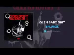 Splurge - Glen Baby Shit